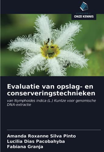 9786203738162: Evaluatie van opslag- en conserveringstechnieken: van Nymphoides indica (L.) Kuntze voor genomische DNA-extractie (Dutch Edition)