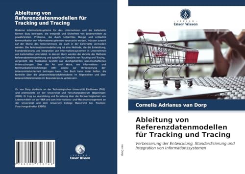 9786203756746: Ableitung von Referenzdatenmodellen fr Tracking und Tracing: Verbesserung der Entwicklung, Standardisierung und Integration von Informationssystemen