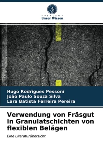 9786203822427: Verwendung von Frsgut in Granulatschichten von flexiblen Belgen: Eine Literaturbersicht (German Edition)
