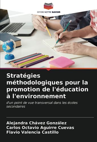 Stock image for Stratgies mthodologiques pour la promotion de l'ducation  l'environnement: d'un point de vue transversal dans les coles secondaires (French Edition) for sale by GF Books, Inc.