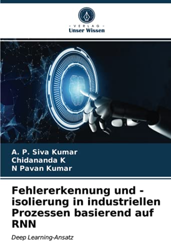 9786203838411: Fehlererkennung und -isolierung in industriellen Prozessen basierend auf RNN: Deep Learning-Ansatz