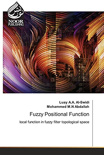 Stock image for Fuzzy Positional Function: local function in fuzzy filter topological space for sale by Lucky's Textbooks