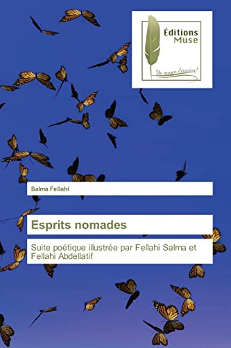 Stock image for Esprits nomades: Suite potique illustre par Fellahi Salma et Fellahi Abdellatif (French Edition) for sale by Lucky's Textbooks