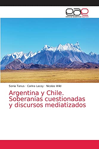 9786203872194: Argentina y Chile. Soberanas cuestionadas y discursos mediatizados