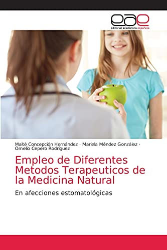 Stock image for Empleo de Diferentes Metodos Terapeuticos de la Medicina Natural: En afecciones estomatolgicas (Spanish Edition) for sale by Lucky's Textbooks