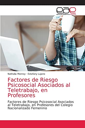 Stock image for Factores de Riesgo Psicosocial Asociados al Teletrabajo, en Profesores: Factores de Riesgo Psicosocial Asociados al Teletrabajo, en Profesores del Colegio Nacionalizado Femenino (Spanish Edition) for sale by Lucky's Textbooks