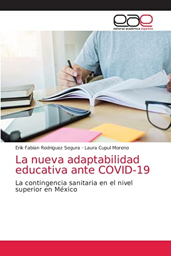 Stock image for La nueva adaptabilidad educativa ante COVID-19: La contingencia sanitaria en el nivel superior en Me?xico (Spanish Edition) for sale by Lucky's Textbooks