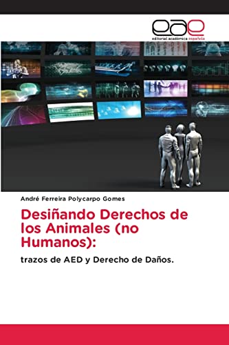 Stock image for Desiando Derechos de los Animales (no Humanos):: trazos de AED y Derecho de Daos. (Spanish Edition) for sale by Lucky's Textbooks