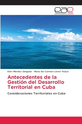 Imagen de archivo de Antecedentes de la Gesti?n del Desarrollo Territorial en Cuba: Consideraciones Territoriales en Cuba a la venta por Books Puddle