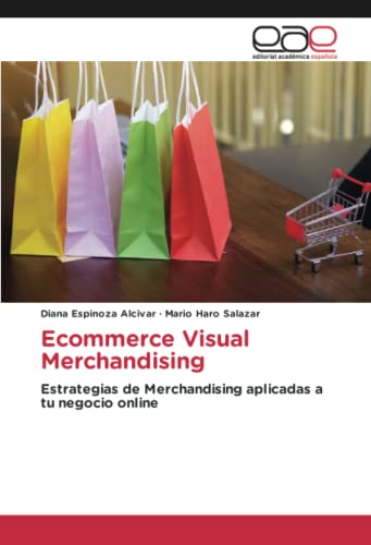 Stock image for Ecommerce Visual Merchandising: Estrategias de Merchandising aplicadas a tu negocio online (Spanish Edition) for sale by GF Books, Inc.