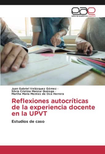 Imagen de archivo de Reflexiones autocrticas de la experiencia docente en la UPVT: Estudios de caso (Spanish Edition) a la venta por GF Books, Inc.