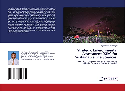 9786203911442: Strategic Environmental Assessment (SEA) for Sustainable Life Sciences: Evaluating Cotton Gin Walrus Roller Covering Material for Cotton Double Roller Gins