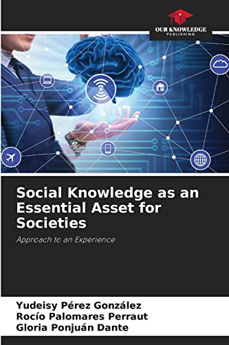 Stock image for Social Knowledge as an Essential Asset for Societies: Approach to an Experience for sale by Chiron Media