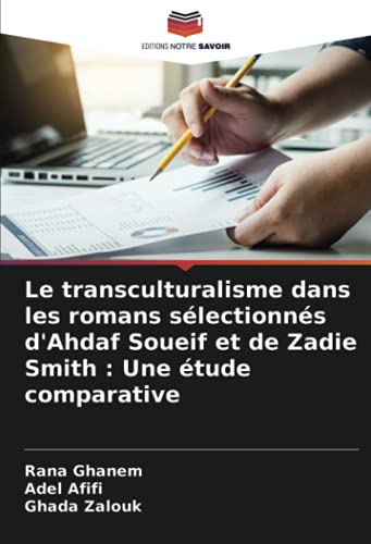 9786203962925: Le transculturalisme dans les romans slectionns d'Ahdaf Soueif et de Zadie Smith : Une tude comparative (French Edition)