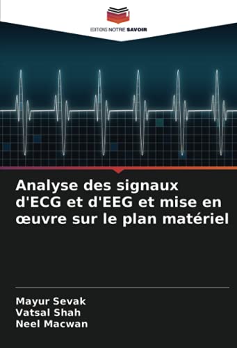 Stock image for Analyse des signaux d'ECG et d'EEG et mise en ?uvre sur le plan matriel (French Edition) for sale by GF Books, Inc.