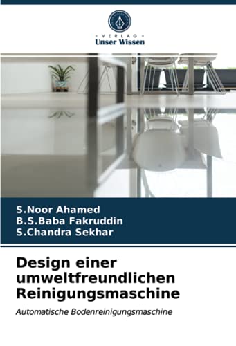 9786203987225: Design einer umweltfreundlichen Reinigungsmaschine: Automatische Bodenreinigungsmaschine (German Edition)