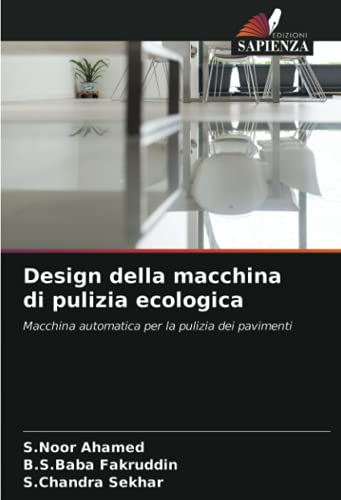 9786203987256: Design della macchina di pulizia ecologica: Macchina automatica per la pulizia dei pavimenti (Italian Edition)