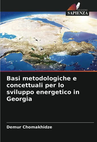 9786203995855: Basi metodologiche e concettuali per lo sviluppo energetico in Georgia (Italian Edition)