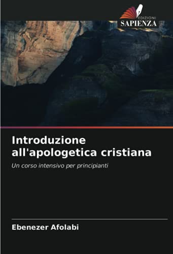9786204008592: Introduzione all'apologetica cristiana: Un corso intensivo per principianti