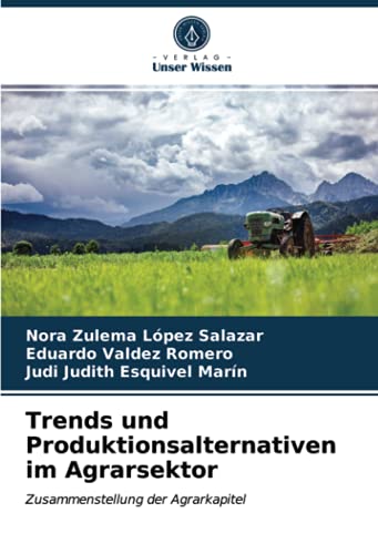 9786204009445: Trends und Produktionsalternativen im Agrarsektor: Zusammenstellung der Agrarkapitel
