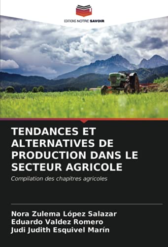9786204009483: TENDANCES ET ALTERNATIVES DE PRODUCTION DANS LE SECTEUR AGRICOLE: Compilation des chapitres agricoles (French Edition)