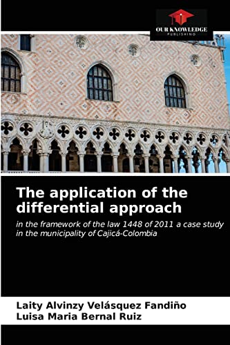 Beispielbild fr The application of the differential approach: in the framework of the law 1448 of 2011 a case study in the municipality of Cajic-Colombia zum Verkauf von Lucky's Textbooks