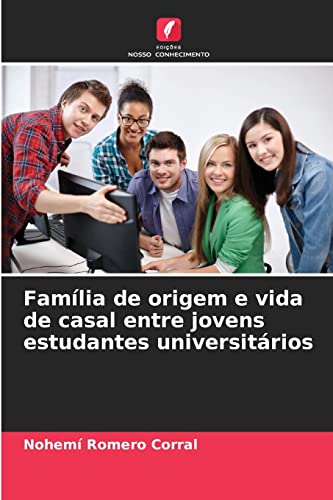 Stock image for Famlia de origem e vida de casal entre jovens estudantes universitrios for sale by medimops