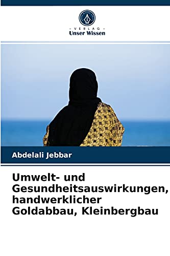 Stock image for Umwelt- und Gesundheitsauswirkungen, handwerklicher Goldabbau, Kleinbergbau (German Edition) for sale by Lucky's Textbooks