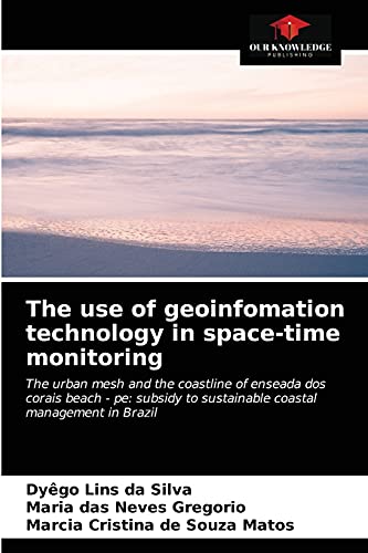 9786204028019: The use of geoinfomation technology in space-time monitoring: The urban mesh and the coastline of enseada dos corais beach - pe: subsidy to sustainable coastal management in Brazil