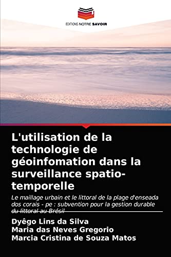 Stock image for L'utilisation de la technologie de goinfomation dans la surveillance spatio-temporelle (French Edition) for sale by Lucky's Textbooks