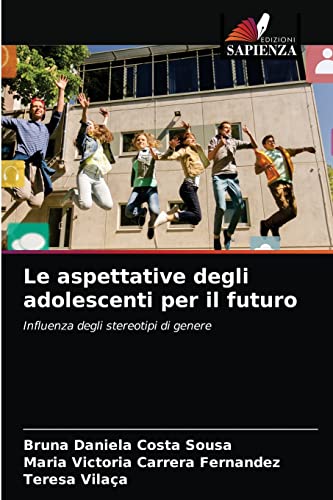 Imagen de archivo de Le aspettative degli adolescenti per il futuro: Influenza degli stereotipi di genere (Italian Edition) a la venta por Lucky's Textbooks