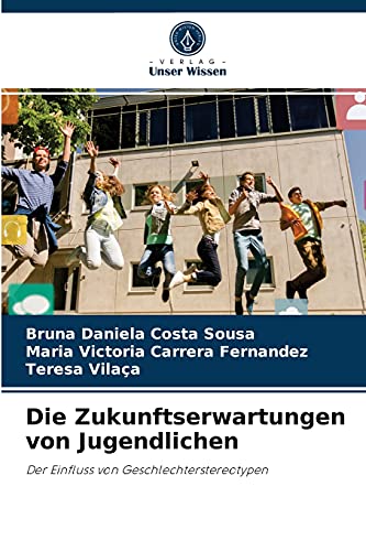 Imagen de archivo de Die Zukunftserwartungen von Jugendlichen: Der Einfluss von Geschlechterstereotypen (German Edition) a la venta por Lucky's Textbooks