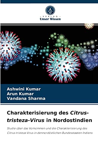 Stock image for Charakterisierung des Citrus-tristeza-Virus in Nordostindien: Studie ber das Vorkommen und die Charakterisierung des Citrus tristeza Virus in dennordstlichen Bundesstaaten Indiens (German Edition) for sale by Lucky's Textbooks