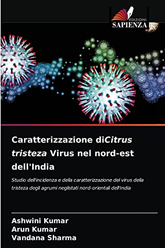 Stock image for Caratterizzazione diCitrus tristeza Virus nel nord-est dell'India: Studio dell'incidenza e della caratterizzazione del virus della tristeza degli . nord-orientali dell'India (Italian Edition) for sale by Lucky's Textbooks