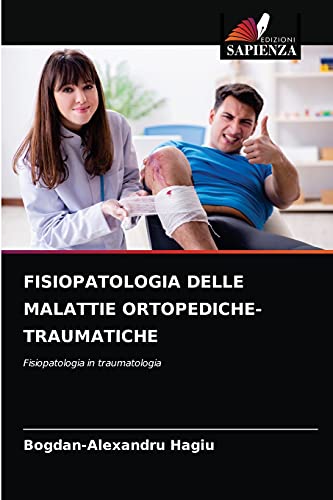 Beispielbild fr FISIOPATOLOGIA DELLE MALATTIE ORTOPEDICHE-TRAUMATICHE: Fisiopatologia in traumatologia (Italian Edition) zum Verkauf von Lucky's Textbooks