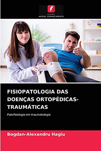 Beispielbild fr FISIOPATOLOGIA DAS DOENAS ORTOPDICAS-TRAUMTICAS: Patofisiologia em traumatologia (Portuguese Edition) zum Verkauf von Lucky's Textbooks