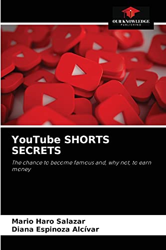 Stock image for YouTube SHORTS SECRETS: The chance to become famous and, why not, to earn money for sale by Lucky's Textbooks