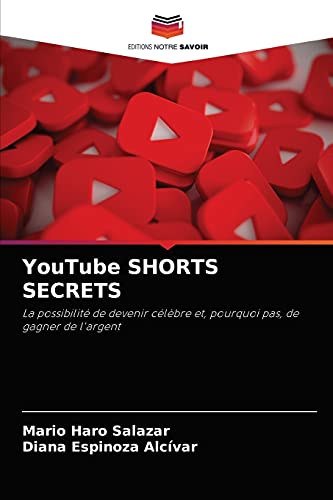 Stock image for YouTube SHORTS SECRETS: La possibilit de devenir clbre et, pourquoi pas, de gagner de l'argent (French Edition) for sale by Lucky's Textbooks