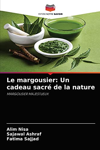 Stock image for Le margousier: Un cadeau sacr de la nature: MARGOUSIER MAJESTUEUX (French Edition) for sale by Lucky's Textbooks