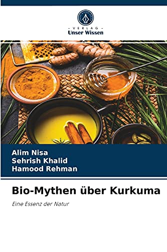 Stock image for Bio-Mythen ber Kurkuma: Eine Essenz der Natur (German Edition) for sale by Lucky's Textbooks