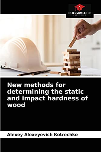 Beispielbild fr New methods for determining the static and impact hardness of wood zum Verkauf von Chiron Media