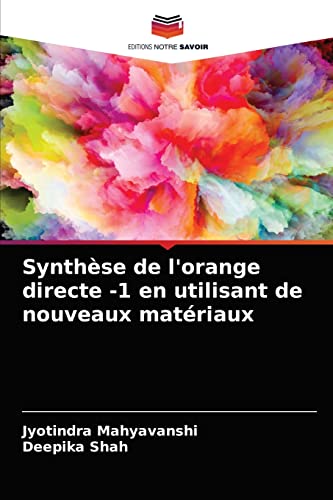 Stock image for Synthse de l'orange directe -1 en utilisant de nouveaux matriaux (French Edition) for sale by Lucky's Textbooks