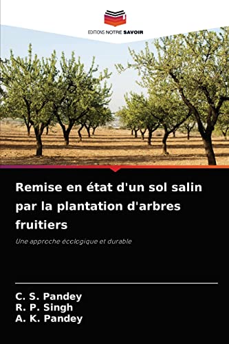 9786204041391: Remise en tat d'un sol salin par la plantation d'arbres fruitiers: Une approche cologique et durable (French Edition)