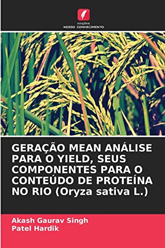 Beispielbild fr GERAO MEAN ANLISE PARA O YIELD, SEUS COMPONENTES PARA O CONTEDO DE PROTENA NO RIO (Oryza sativa L.) zum Verkauf von Buchpark