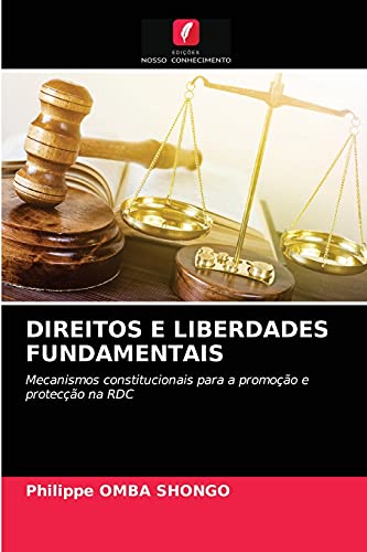 9786204046211: DIREITOS E LIBERDADES FUNDAMENTAIS: Mecanismos constitucionais para a promoo e proteco na RDC