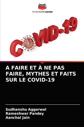 Stock image for A FAIRE ET  NE PAS FAIRE, MYTHES ET FAITS SUR LE COVID-19 (French Edition) for sale by Lucky's Textbooks