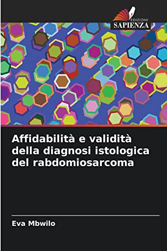 Stock image for Affidabilit e validit della diagnosi istologica del rabdomiosarcoma (Italian Edition) for sale by Lucky's Textbooks