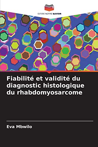 Stock image for Fiabilit et validit du diagnostic histologique du rhabdomyosarcome (French Edition) for sale by Lucky's Textbooks