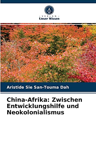 Beispielbild fr China-Afrika: Zwischen Entwicklungshilfe und Neokolonialismus zum Verkauf von medimops