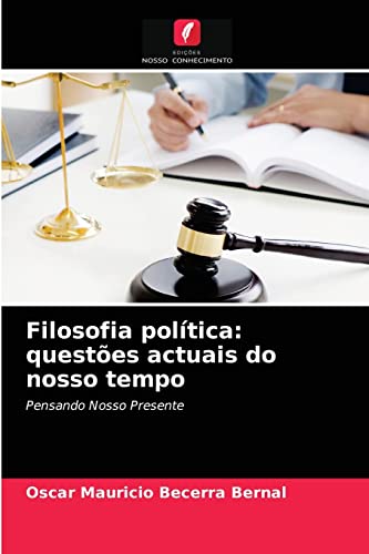 Stock image for Filosofia poltica: questes actuais do nosso tempo: Pensando Nosso Presente (Portuguese Edition) for sale by Lucky's Textbooks